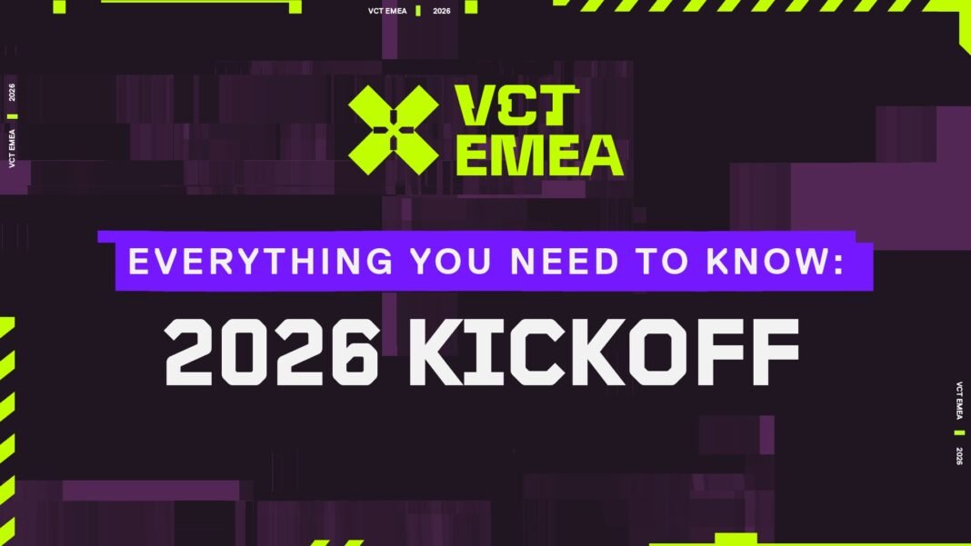 Riot Games Announce VCT EMEA Kickoff 2026 Schedule & New Format